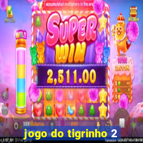 jogo do tigrinho 2